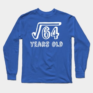 Square Root of 64 Years Old (8th birthday) Long Sleeve T-Shirt